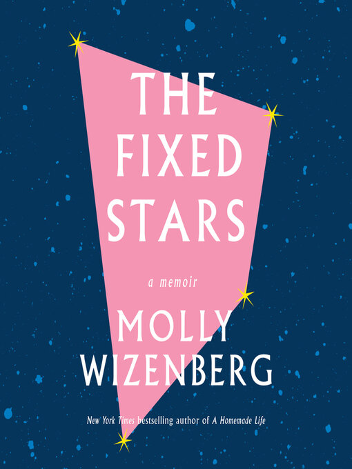 Title details for The Fixed Stars by Molly Wizenberg - Available